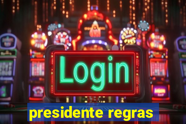 presidente regras